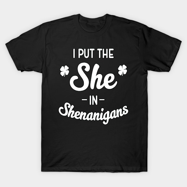 I Put The She in Shenanigans Irish Pride T-Shirt by JaroszkowskaAnnass